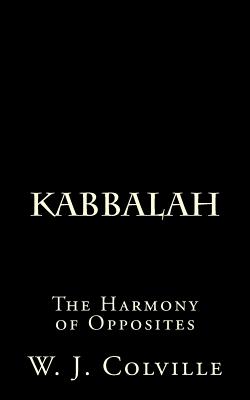 Kabbalah: The Harmony of Opposites - Colville, W J