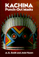 Kachina Punch-Out Masks - Smith, A G, and Hazen, Josie