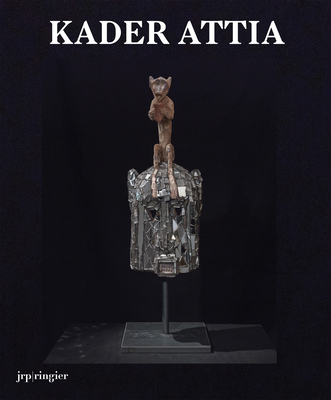 Kader Attia - Attia, Kader, and Schweizer, Nicole (Editor), and Mercer, Kobena (Text by)