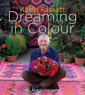 Kaffe Fassett Dreaming in Colour: An Autobiography - Fassett, Kaffe