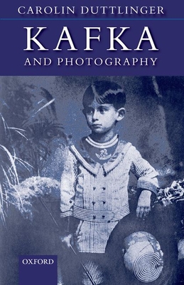 Kafka and Photography - Duttlinger, Carolin