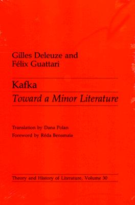 Kafka: Toward a Minor Literature Volume 30 - Deleuze, Gilles, Professor, and Guattari, Felix (Contributions by)