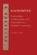 Kahnaw? Ke: Factionalism, Traditionalism, and Nationalism in a Mohawk Community