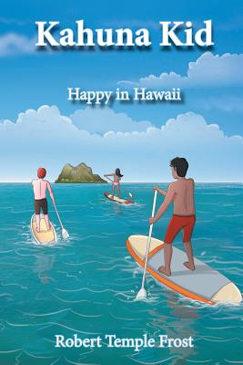 Kahuna Kid: Happy in Hawaii - Frost, Robert