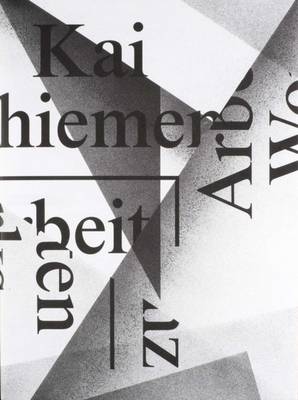 Kai Schiemenz: Works: 2013-2016 - Schiemenz, Kai, and Pfleger, Susanne (Editor), and Altmann, Susanne (Text by)