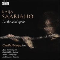 Kaija Saariaho: Let the Wind Speak - Anssi Karttunen (cello); Bridget Kibbey (harp); Camilla Hoitenga (flute); Da Camera of Houston; Daniel Belcher (baritone);...