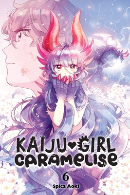 Kaiju Girl Caramelise, Vol. 6: Volume 6 - Aoki, Spica, and Engel, Taylor (Translated by), and Blakeslee, Lys