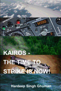 Kairos: The Time to Strike Is Now!