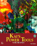 Kai's Power Tools: Filters and Effects, with CDROM