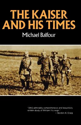 Kaiser and His Times - Balfour, Michael