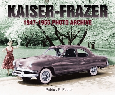 Kaiser-Frazer 1947-1955 Photo Archive - Foster, Patrick R