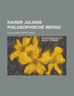 Kaiser Julians Philosophische Werke