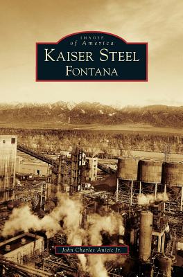 Kaiser Steel, Fontana - Anicic, John Charles, Jr.