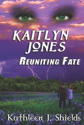 Kaitlyn Jones, Reuniting Fate - Shields, Kathleen J