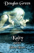Kaity and Her Ghost Lover: Volume 1