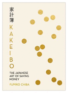 Kakeibo: The Japanese Art of Budgeting & Saving Money