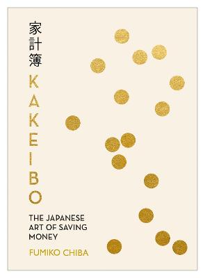 Kakeibo: The Japanese Art of Budgeting & Saving Money - Chiba, Fumiko