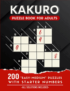 Kakuro Puzzle Book For Adults: 200 Easy and Medium Kakuro Puzzle Book For Beginners