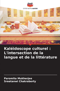 Kal?idoscope culturel: L'intersection de la langue et de la litt?rature