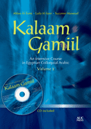 Kalaam Gamiil, Volume 2: An Intensive Course in Egyptian Colloquial Arabic