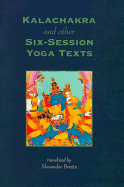 Kalachakra & Other Six-Session Yoga Texts