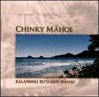 Kalapawai Ku'u One Hanau - Chinky Mahoe