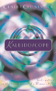 Kaleidoscope: God's Pattern in the Bits and Pieces of a Woman's Life