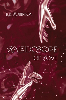 Kaleidoscope of Love - Robinson, K J