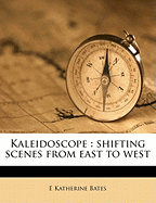 Kaleidoscope: Shifting Scenes from East to West