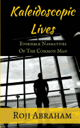 Kaleidoscopic Lives: Ensemble Narratives of the Common Man