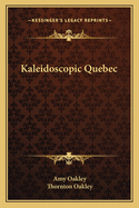 Kaleidoscopic Quebec