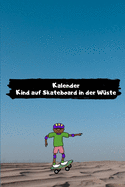 Kalender Kind auf Skateboard in der W?ste: Kalender 2020