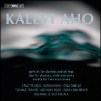 Kalevi Aho: Quintet for Clarinet & Strings; Trio for Clarinet, Viola & Piano; Sonata for Two Accordions - Anthony Ross (cello); Gina DiBello (violin); Osmo Vnsk (clarinet); Sarah Kwak (violin); Susan Billmeyer (piano);...