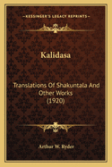 Kalidasa: Translations of Shakuntala and Other Works (1920)