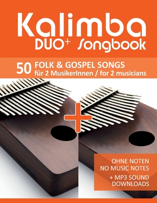 Kalimba Duo+ Songbook - 50 Folk & Gospel Songs fr 2 MusikerInnen / for 2 musicians: Ohne Noten - No Music Notes + MP3 Sound downloads - Schipp, Bettina, and Boegl, Reynhard