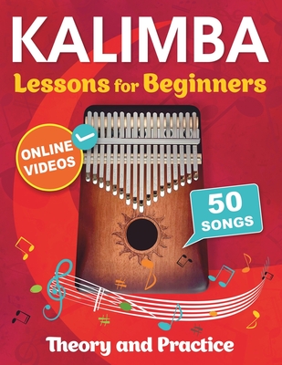 Kalimba Lessons for Beginners with 50 Songs: Theory and Practice + Online Videos - Chudnovsky, Mikhail, and White Book, Open