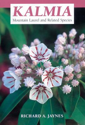 Kalmia: Mountain Laurel and Related Species - Jaynes, Richard a