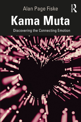 Kama Muta: Discovering the Connecting Emotion - Fiske, Alan Page