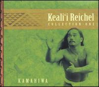 Kamahiwa: The Keali'i Reichel Collection - Keali'i Reichel