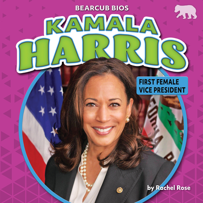 Kamala Harris: First Female Vice President - Rose, Rachel