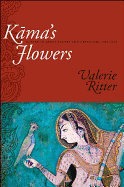 Kama's Flowers: Nature in Hindi Poetry and Criticism, 1885-1925