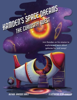 Kamden's Space Dreams: The Curiosity Quest - Noble, Brandon