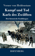 Kampf und Tod Karls des Zwlften: Drei historische Erzhlungen