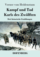 Kampf und Tod Karls des Zwlften: Drei historische Erz?hlungen
