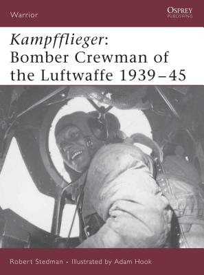Kampfflieger: Bomber Crewman of the Luftwaffe 1939-45 - Stedman, Robert F