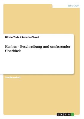Kanban - Beschreibung Und Umfassender Uberblick - Tode, Nicole, and Chami, Sohaila