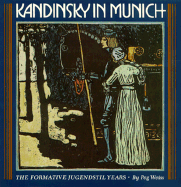 Kandinsky in Munich: The Formative Jugendstil Years