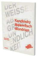 Kandinsky Malewitsch Mondrian - Der Weie Abgrund Unendlichkeit: Kat. K20 Kunstsammlung Nordrhein-Westfalen