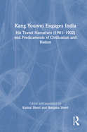 Kang Youwei Engages India: His Travel Narratives (1901-1902) and Predicaments of Civilization and Nation