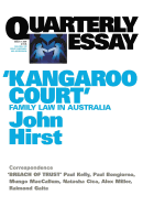 Kangaroo Court: Family Law Court In Australia: Quarterly Essay 17